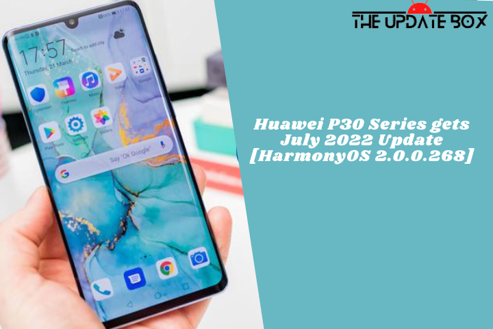 Huawei P30 Series gets July 2022 Update [HarmonyOS 2.0.0.268]
