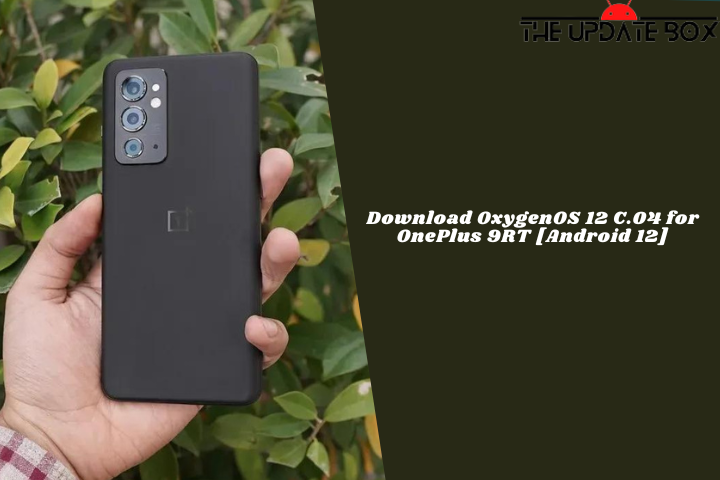Download OxygenOS 12 C.04 for OnePlus 9RT [Android 12]