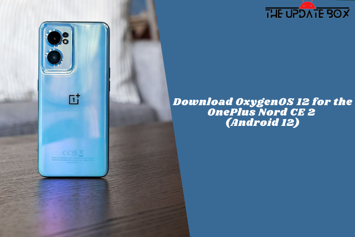 Download OxygenOS 12 for the OnePlus Nord CE 2 (Android 12)