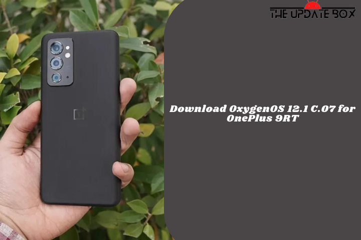 Download OxygenOS 12.1 C.07 for OnePlus 9RT