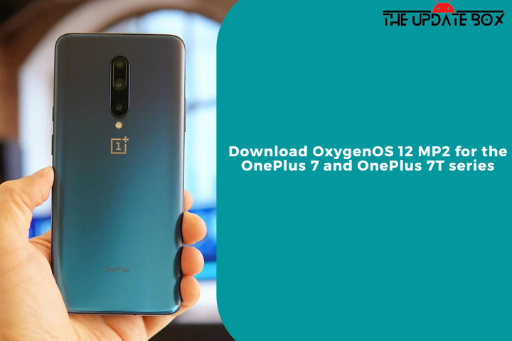 Download OxygenOS 12 MP2 for the OnePlus 7 and OnePlus 7T series