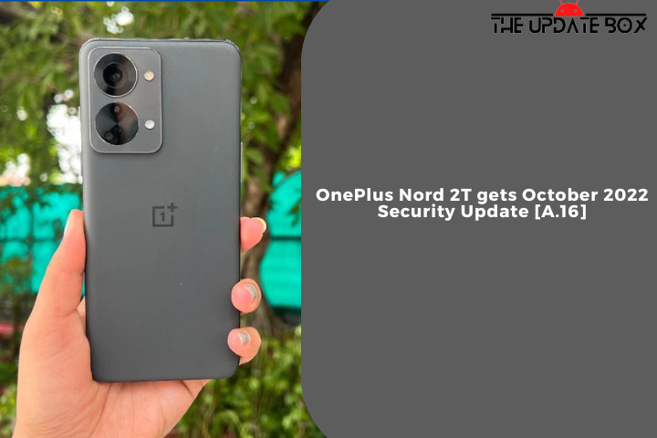 OnePlus Nord 2T gets October 2022 Security Update [A.16]