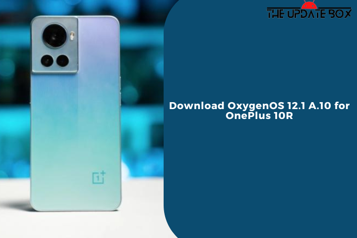 Download OxygenOS 12.1 A.10 for OnePlus 10R