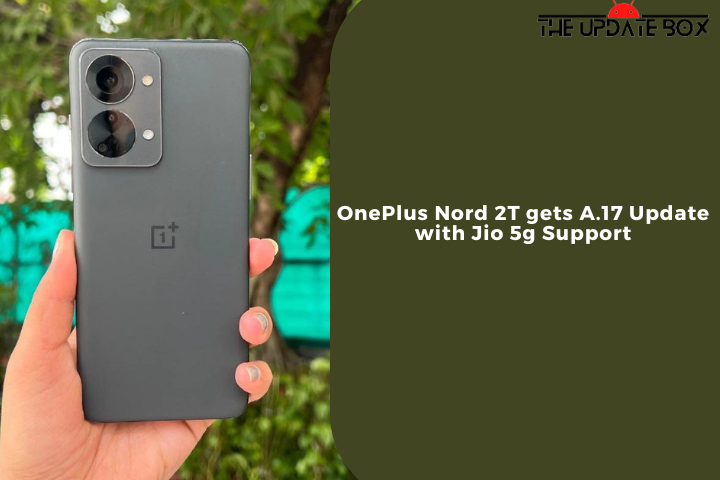 OnePlus Nord 2T gets A.17 Update with Jio 5g Support
