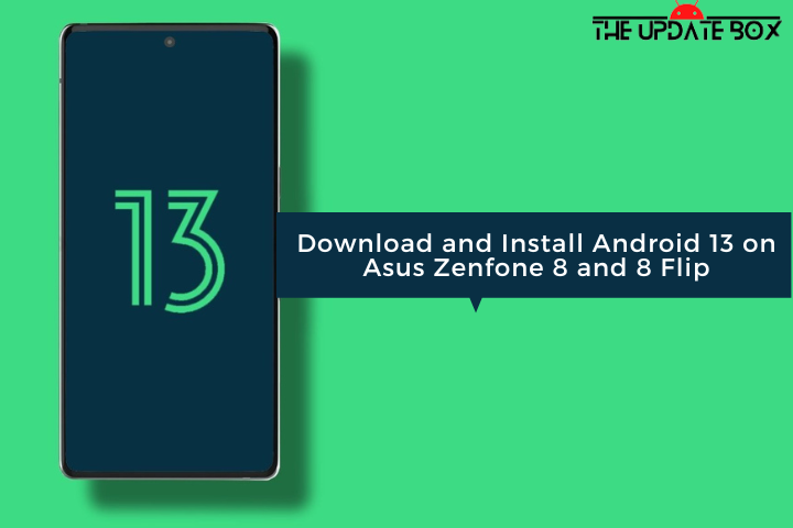 Download and Install Android 13 on Asus Zenfone 8 and 8 Flip