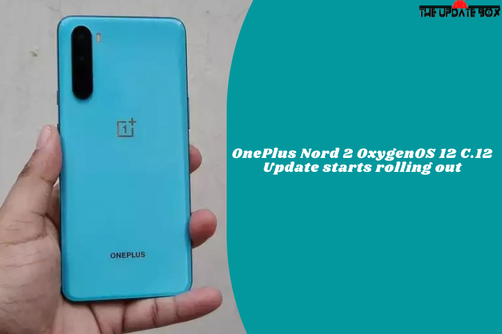 OnePlus Nord 2 OxygenOS 12 C.12 Update starts rolling out