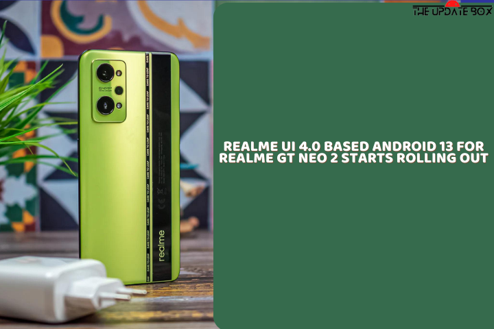 Realme UI 4.0 based Android 13 For Realme GT Neo 2 Starts Rolling Out