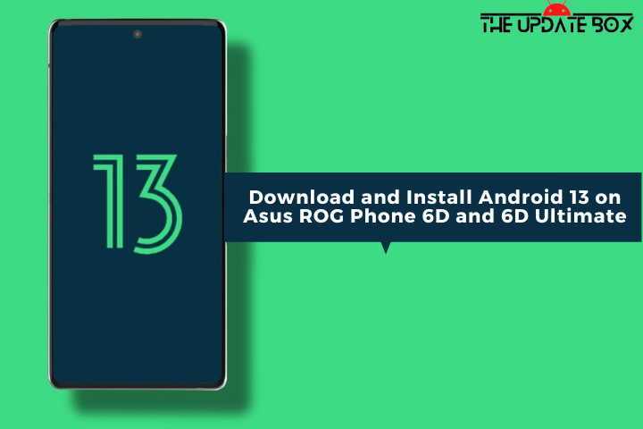 Download and Install Android 13 on Asus ROG Phone 6D and 6D Ultimate